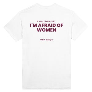 If You Tryna Flirt I’m Afraid of Women T-Shirt | Funny Minimal Streetwear Tee | Viral Quote Shirt
