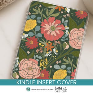 May include: A Kindle insert cover with a floral design. The cover features a dark green background with a pattern of colorful flowers in shades of red, pink, yellow, and orange, with green leaves. The text "KINDLE INSERT COVER" is at the bottom.