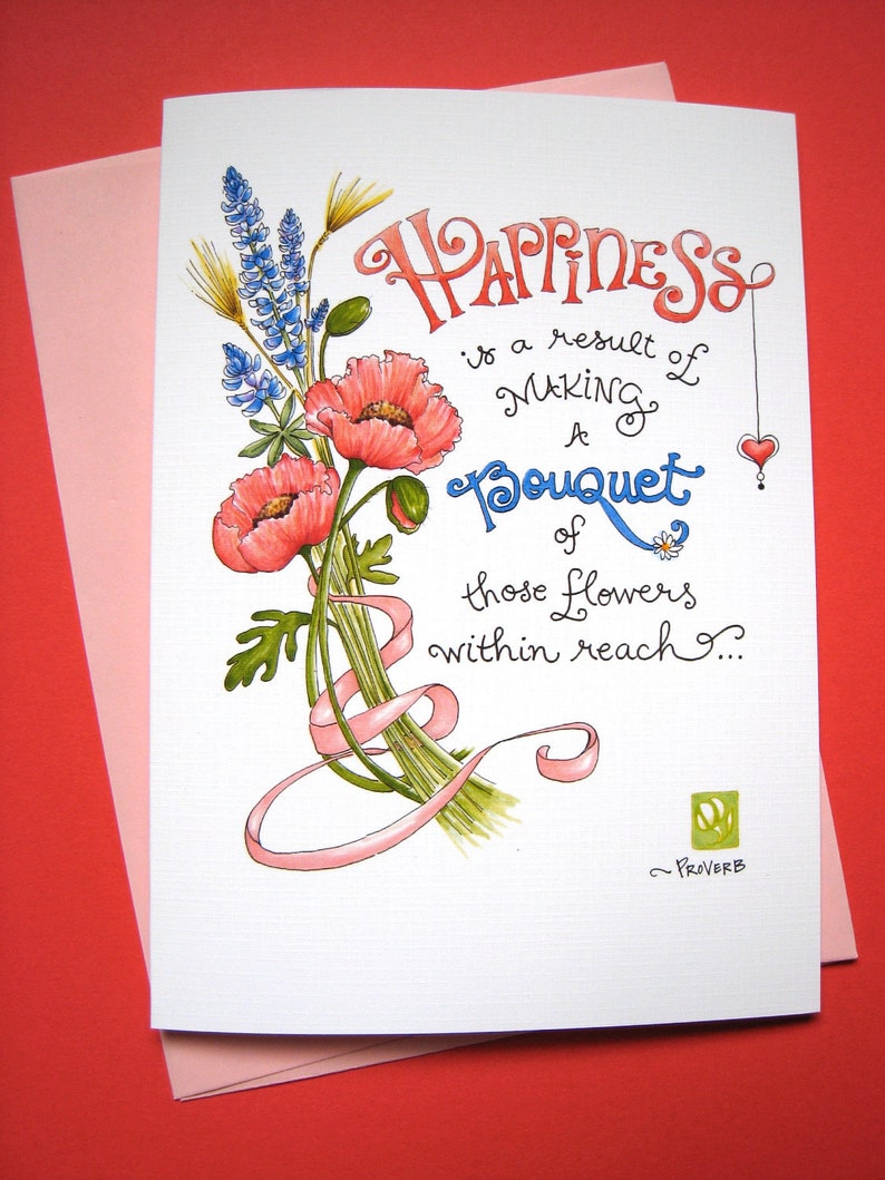 May include: A watercolor illustration of a bouquet of flowers with a pink ribbon. The text reads "Happiness is a result of making a bouquet of those flowers within reach..." and "Proverb".