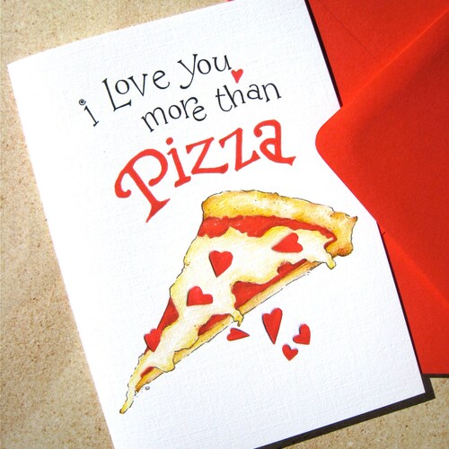 Pizza Love Card - Funny Love Card - Happy Anniversary - Valentines Day Card - I Love You More Than Pizza