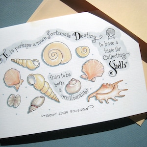 May include: A white card with a hand-drawn illustration of seashells and a quote by Robert Louis Stevenson: "It is perhaps a more fortunate Destiny to have a taste for Collecting Shells than to be born a millionaire?"