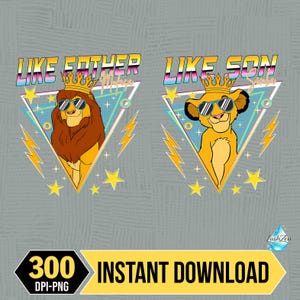 May include: Digital download featuring two lion illustrations, one adult and one cub, each wearing sunglasses and a crown. Text reads "LIKE FATHER" and "LIKE SON" above the lions. The design includes stars, lightning bolts, and the text "300 DPI-PNG INSTANT DOWNLOAD".