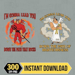 May include: Digital download graphic featuring a devil and an angel with the text "I'm Gonna Lead You" above each character. The devil is red and the angel is white. The text "Down the Path That Rocks" and "Down the Path of Righteousness" are below the characters. The image also includes the text "300 DPI-PNG".