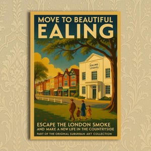 May include: A vintage-style poster promoting Ealing, featuring a family walking towards a white building with "Ealing Studios" on it. The poster has text that reads "Move to Beautiful Ealing" and "Escape the London Smoke and Make a New Life in the Countryside."