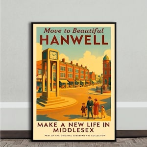 Peut inclure: A framed vintage poster promoting Hanwell, Middlesex. The artwork depicts a clock tower, buildings, and a family, with the text "Move to Beautiful HANWELL" and "Make a New Life in Middlesex." Part of the Original Suburban Art Collection.