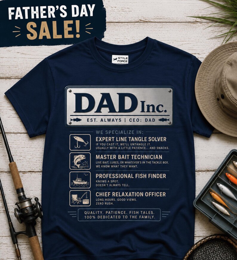 May include: A navy blue short-sleeve t-shirt featuring a graphic of a silver metal sign that reads DAD Inc. EST. ALWAYS | CEO: DAD. Below the text are four icons with descriptions: Expert Line Tangle Solver, Master Bait Technician, Professional Fish Finder, and Chief Relaxation Officer.