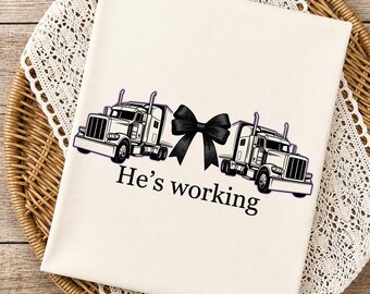 Trucker Wife PNG | He's Working Long Haul Support Graphic (Sublimation)