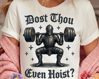 Dost Thou Even Hoist PNG | Medieval Knight Weightlifting Humor Graphic (Digital Download)