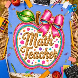 May include: A light blue fabric square featuring a large central apple graphic with a gold glitter outline, a green leaf, and a bright pink bow. The apple contains the text Math Teacher in gold glitter script surrounded by colorful polka dots.