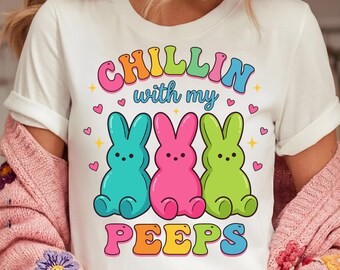 Chillin With My Peeps PNG | Funny Easter Bunny Peep Design | Cute Pastel Spring Shirt Graphic | Holiday Sublimation File | Editable