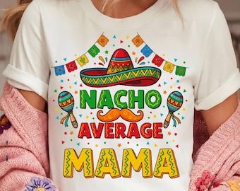 Nacho Average Mama PNG | Cinco de Mayo Fiesta Taco Humor Graphic (Digital Download)