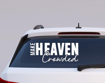 Make Heaven Crowded Christian Car Decal