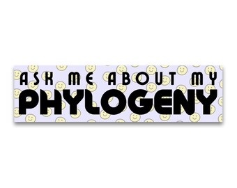 Weatherproof Bumper Sticker - Ask Me About My Phylogeny