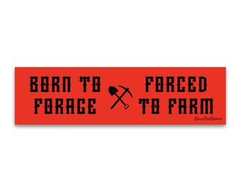 Weatherproof Bumper Sticker - Born to Forage Forced to Farm