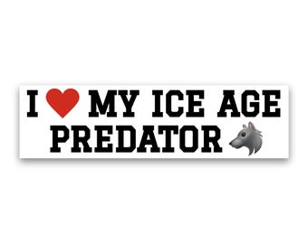 Weatherproof Bumper Sticker - I Love My Ice Age Predator