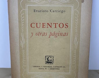 CARRIEGO, Evaristo - Cuentos y Otras Páginas. y una antología de los poemas