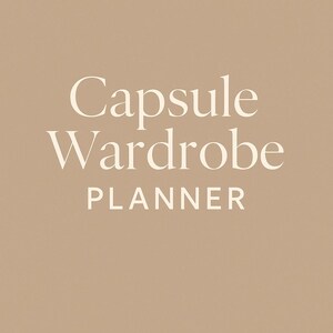 May include: A tan background with the words "Capsule Wardrobe PLANNER" in a white, elegant font. The text is centered, creating a clean and minimalist design, perfect for fashion enthusiasts.