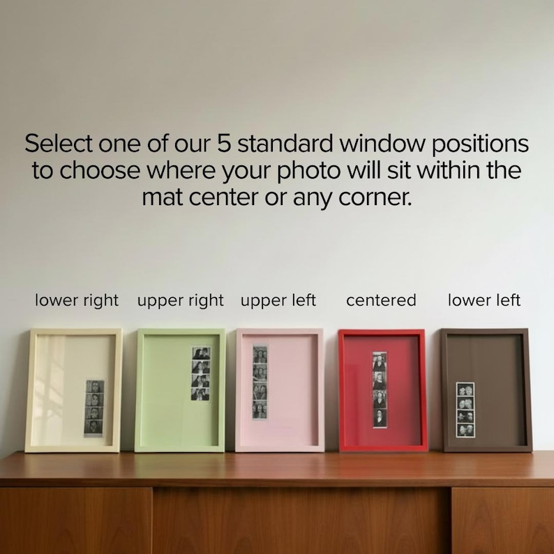 Five customizable mat window positions shown for a personalized photobooth strip frame, including centered and corner placement options for creating a unique photo display. Customers can select the position that best complements their photo booth strip and interior style. Custom handmade picture frame perfect for wedding memories, engagement photos, gallery wall decor, modern home decor, personalized wedding gifts, anniversary gifts, Christmas presents, birthdays, and special photo gifts.