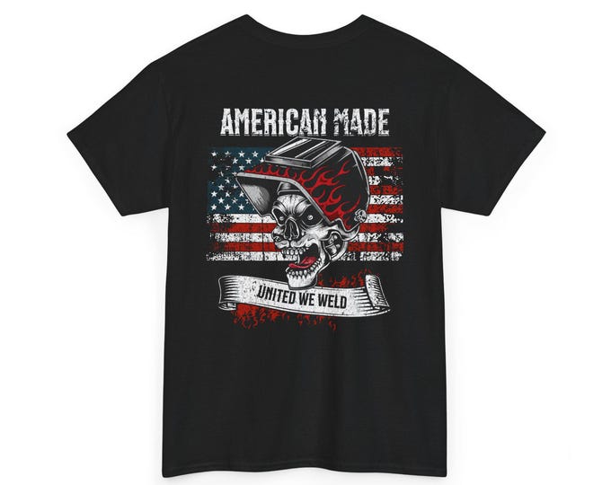 American Made United We Weld Unisex Heavy Cotton Tee-Welder T Shirts, Welding, Skeleton Welder, Graphic T Shirts