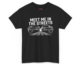 Meet Me In The Streets Unisex Heavy Cotton Tee-Mens Graphic T Shirt, Racing Gifts, Racing Tees, Street Racing, Drag Racing