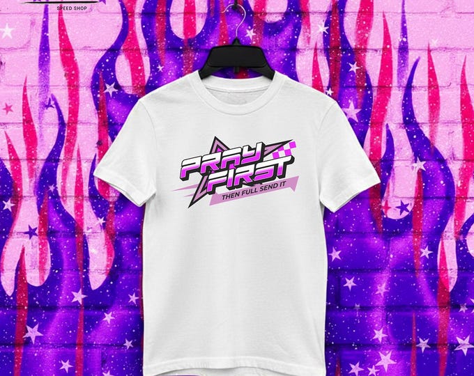 Pray First Then Full Send It Kids Cotton Tee, Girls Racing T-Shirt