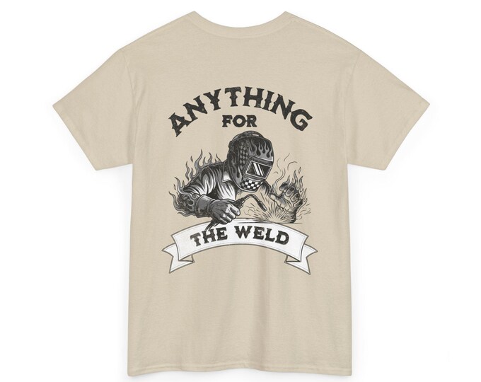 Anything For The Weld Unisex Heavy Cotton Tee