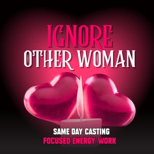 May include: A digitally created image with a dark red background featuring two glossy, heart-shaped objects. The text "IGNORE OTHER WOMAN" is displayed in white and pink. A candle with a flame is positioned between the hearts. The text "SAME DAY CASTING FOCUSED ENERGY WORK" is also present.