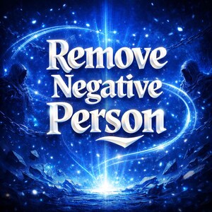 May include: Digital art with the text "Remove Negative Person" in white, set against a vibrant blue cosmic background. The image features glowing light effects, celestial elements, and shadowy figures, creating a mystical atmosphere.