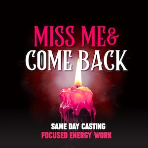 Può includere: Una candela rosa accesa con cera che cola è centrata su uno sfondo scuro. Il testo "MISS ME & COME BACK" è sopra la candela in rosa e bianco. Sotto la candela, il testo recita "SAME DAY CASTING FOCUSED ENERGY WORK."