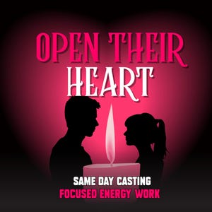 May include: A pink and black graphic with the words "OPEN THEIR HEART" in pink and white. Silhouettes of a man and woman face each other with a candle between them. Text at the bottom reads "SAME DAY CASTING FOCUSED ENERGY WORK."
