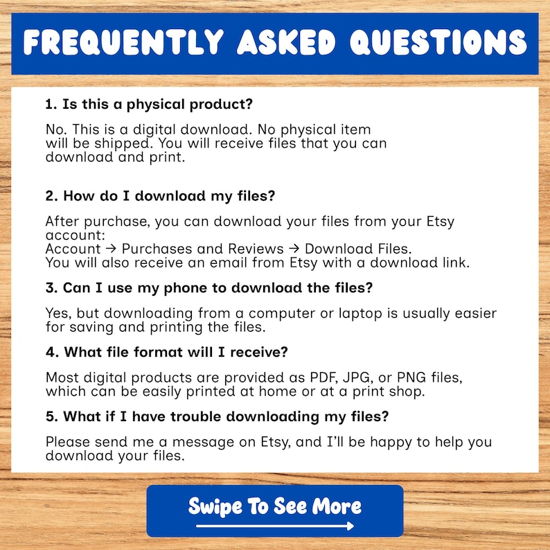 Puede incluir: Una hoja de preguntas frecuentes sobre descargas digitales con un encabezado azul que dice "FREQUENTLY ASKED QUESTIONS". El texto responde preguntas sobre productos digitales, incluyendo c&oacute;mo descargar archivos y formatos de archivo. Un bot&oacute;n azul en la parte inferior dice "Swipe To See More".