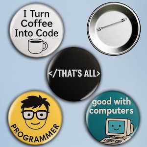 May include: Five round pin badges with different designs and text. One badge says "I Turn Coffee Into Code" with a coffee cup illustration. Other badges feature the text "</THAT'S ALL>", "PROGRAMMER", and "good with computers".