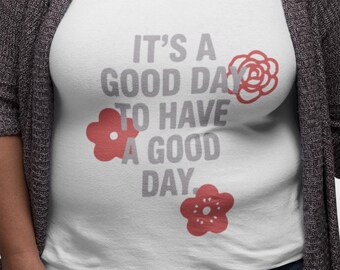 Koszulka z motywem kwiatowym „Good Day” | Bawełniana koszulka unisex z pozytywnym cytatem
