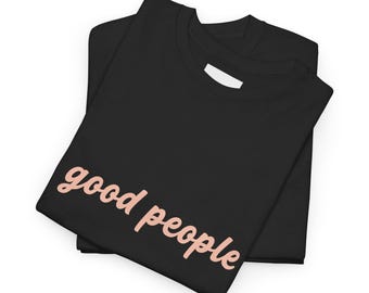 Koszulka unisex z napisem „dobrzy ludzie” | Minimalistyczna koszulka z napisem, pozytywny przekaz