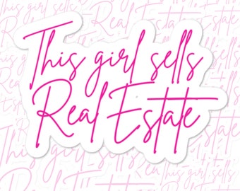 May include: Pink and white sticker with the text "This girl sells Real Estate" in a handwritten font.