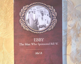 Alcoholics Anonymous Ebby T Bill's sponsor, new book and 4 CDs