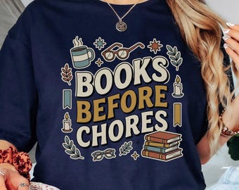 Books Before Chores T-Shirt | Reading Quote Tee, Book Lover Shirt