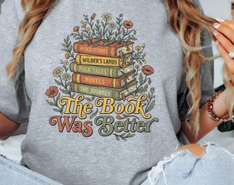 The Book Was Better T-Shirt | Stack of Books Floral Illustration, Reader Tee