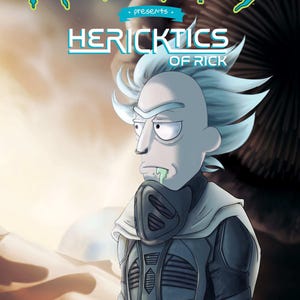 May include: Comic book cover for "Rick and Morty: Hericktics of Rick." The image features Rick Sanchez in a futuristic suit, with the show's logo at the top. The cover includes the text "ONI Press Exclusive" and "Variant Issue #01."