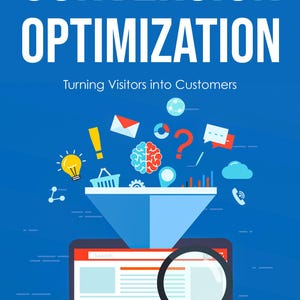 May include: A blue graphic illustration featuring the text CONVERSION OPTIMIZATION Turning Visitors into Customers. It depicts a funnel above a laptop screen with a magnifying glass, surrounded by icons of a brain, lightbulb, and mail.