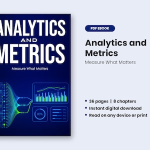 May include: A digital PDF ebook titled Analytics and Metrics: Measure What Matters. The cover features a dark blue background with white text and a graphic showing data streams, a bar chart, and a circular percentage gauge. It has 36 pages.