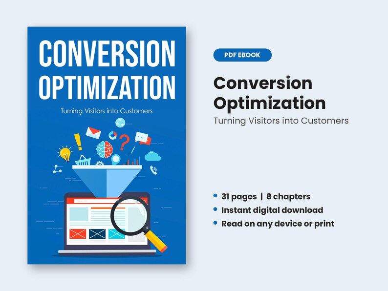 May include: A blue PDF ebook cover titled Conversion Optimization: Turning Visitors into Customers, featuring a funnel graphic, a laptop, and a magnifying glass. The text lists 31 pages, 8 chapters, instant digital download, and device compatibility.