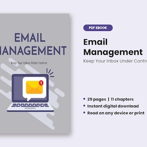 May include: A PDF ebook titled Email Management: Keep Your Inbox Under Control. The cover features a grey background with a laptop illustration displaying a yellow envelope icon with a red notification badge. Includes 29 pages and 11 chapters.