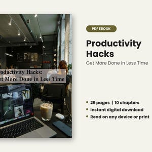 Peut inclure: Un livre numérique PDF intitulé Productivity Hacks: Get More Done in Less Time. La couverture montre un ordinateur portable, un café glacé et un café. Les détails indiquent 29 pages, 10 chapitres, téléchargement immédiat et impression possible.