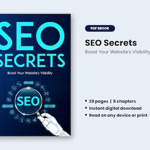 May include: A digital PDF ebook titled SEO Secrets: Boost Your Website's Visibility. The cover features a dark blue background with light blue text, a magnifying glass over the word SEO, and a robotic hand. It includes 29 pages and 8 chapters.