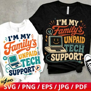 May include: A white t-shirt and a black t-shirt, each featuring a graphic of a laptop and the text I'M MY FAMILY'S UNPAID TECH SUPPORT. The designs use orange, teal, and white lettering with small star and wrench icons surrounding the laptop.