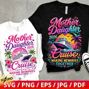 May include: Two t-shirts, one white and one black, with a cruise theme. The shirts feature the text "Mother Daughter Cruise 2026" with a cruise ship graphic, palm trees, and the phrase "Making Memories Together."