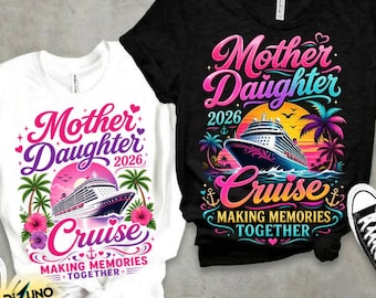 Mother Daughter Cruise 2026 PNG, Matching Family Vacation Shirt Design, Girls Trip Cruise Gift, Making Memories Together, Beach Sublimation
