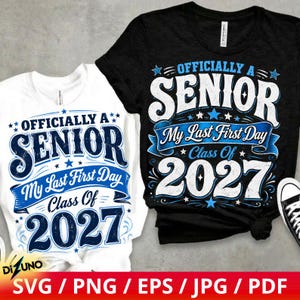 May include: A white t-shirt and a black t-shirt, each featuring the text "OFFICIALLY A SENIOR My Last First Day Class Of 2027" in a bold, stylized font with blue and white graphic accents, stars, and a banner design across the chest area.