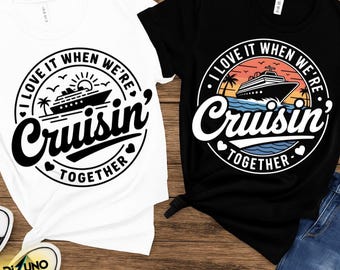 Cruise Shirt Svg, I Love It When We're Cruisin Together Svg, Cruising Tee SVG, Family Vacation Shirt Ready to Print, Friends Vacation Png